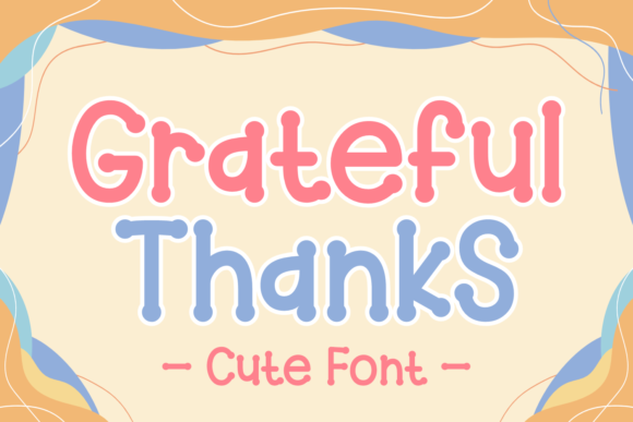 Grateful Thanks Font: A Display Typeface That Delivers Warmth at First Glance